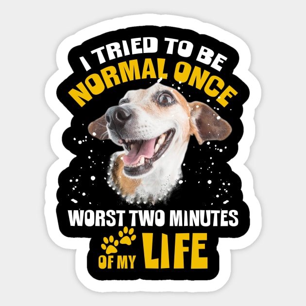 I Tried To Be Normal Once Worst Two Minutes Of My Life Sticker by anesanlbenitez